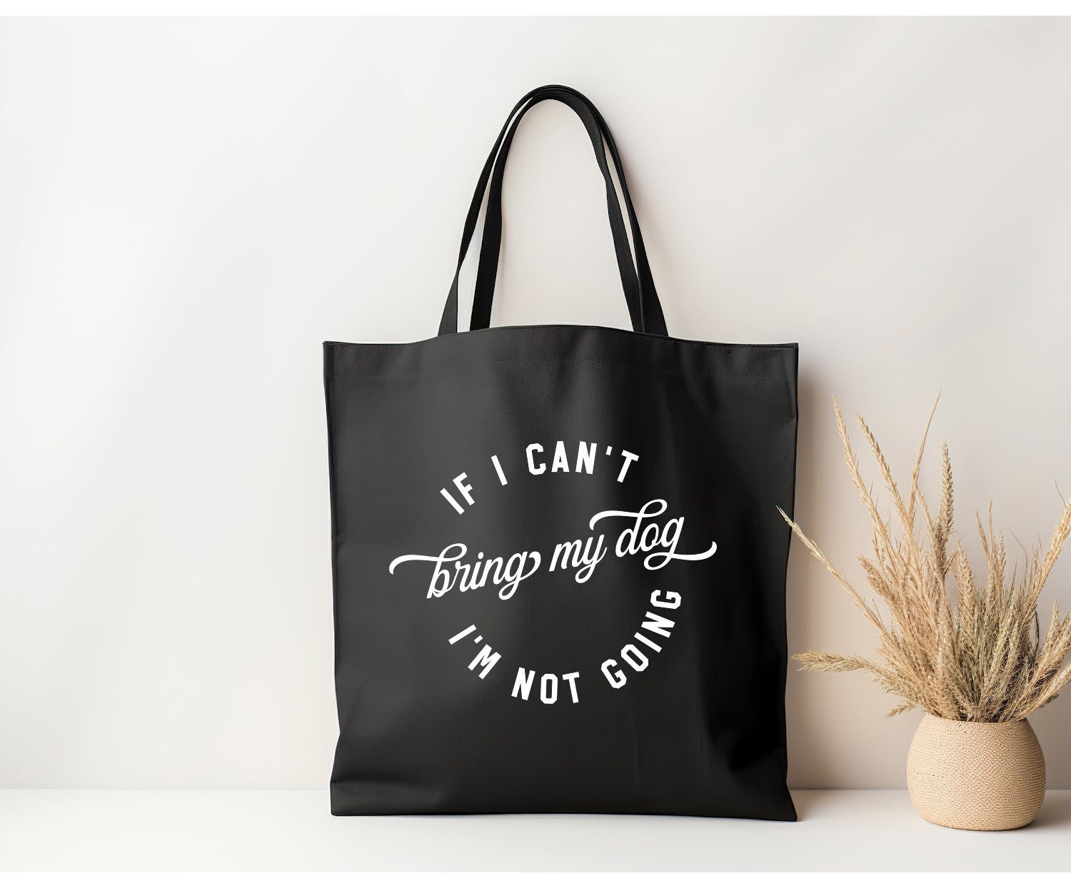 IF MY DOG CAN'T GO...Canvas Tote Bag